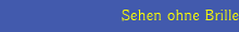 Sehen ohne Brille